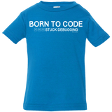 T-Shirts Cobalt / 6 Months Born To Code Stuck Debugging Infant Premium T-Shirt