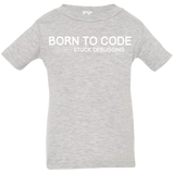 T-Shirts Heather Grey / 6 Months Born To Code Stuck Debugging Infant Premium T-Shirt