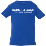 T-Shirts Royal / 6 Months Born To Code Stuck Debugging Infant Premium T-Shirt