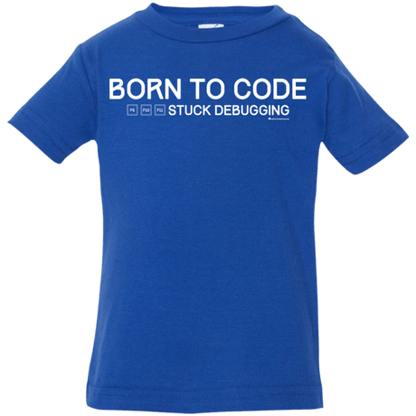 T-Shirts Royal / 6 Months Born To Code Stuck Debugging Infant Premium T-Shirt