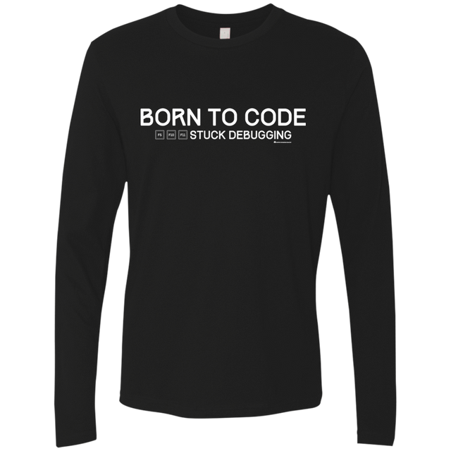 T-Shirts Black / Small Born To Code Stuck Debugging Men's Premium Long Sleeve