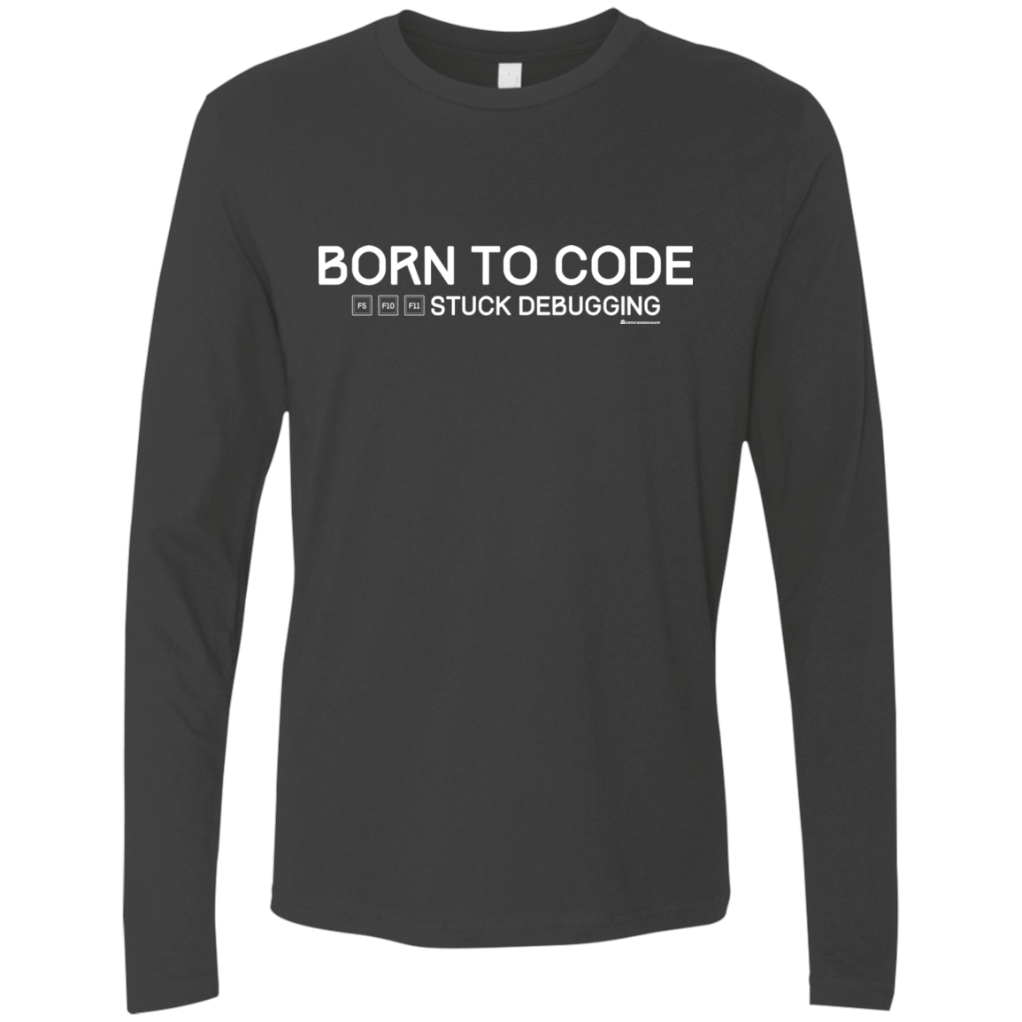 T-Shirts Heavy Metal / Small Born To Code Stuck Debugging Men's Premium Long Sleeve