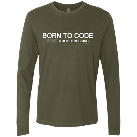 T-Shirts Military Green / Small Born To Code Stuck Debugging Men's Premium Long Sleeve