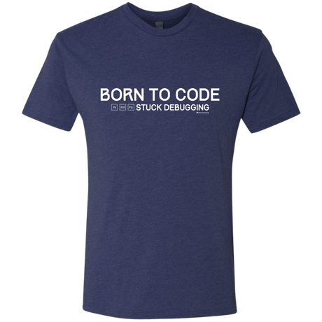 T-Shirts Vintage Navy / Small Born To Code Stuck Debugging Men's Triblend T-Shirt