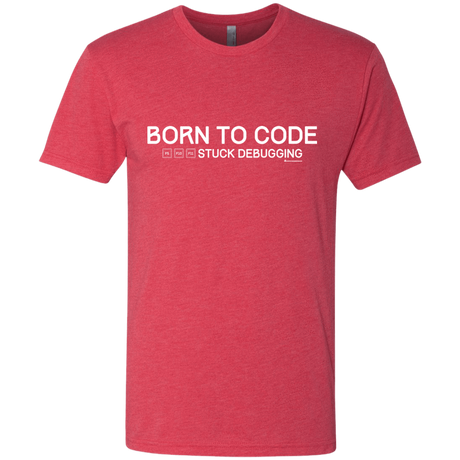 T-Shirts Vintage Red / Small Born To Code Stuck Debugging Men's Triblend T-Shirt