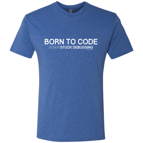 T-Shirts Vintage Royal / Small Born To Code Stuck Debugging Men's Triblend T-Shirt