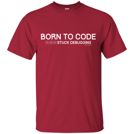 T-Shirts Cardinal / Small Born To Code Stuck Debugging T-Shirt