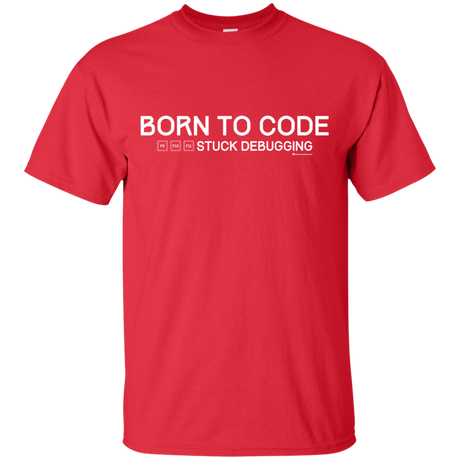 T-Shirts Red / Small Born To Code Stuck Debugging T-Shirt