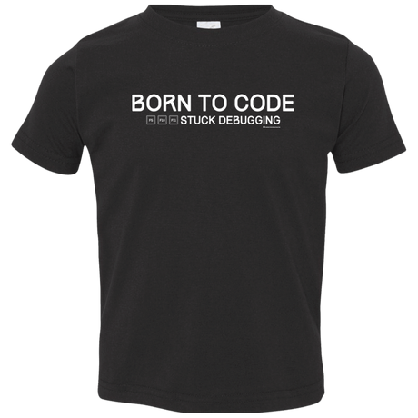 T-Shirts Black / 2T Born To Code Stuck Debugging Toddler Premium T-Shirt