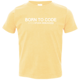 T-Shirts Butter / 2T Born To Code Stuck Debugging Toddler Premium T-Shirt