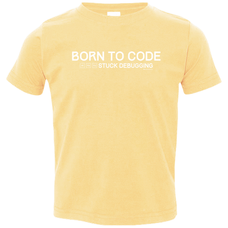 T-Shirts Butter / 2T Born To Code Stuck Debugging Toddler Premium T-Shirt