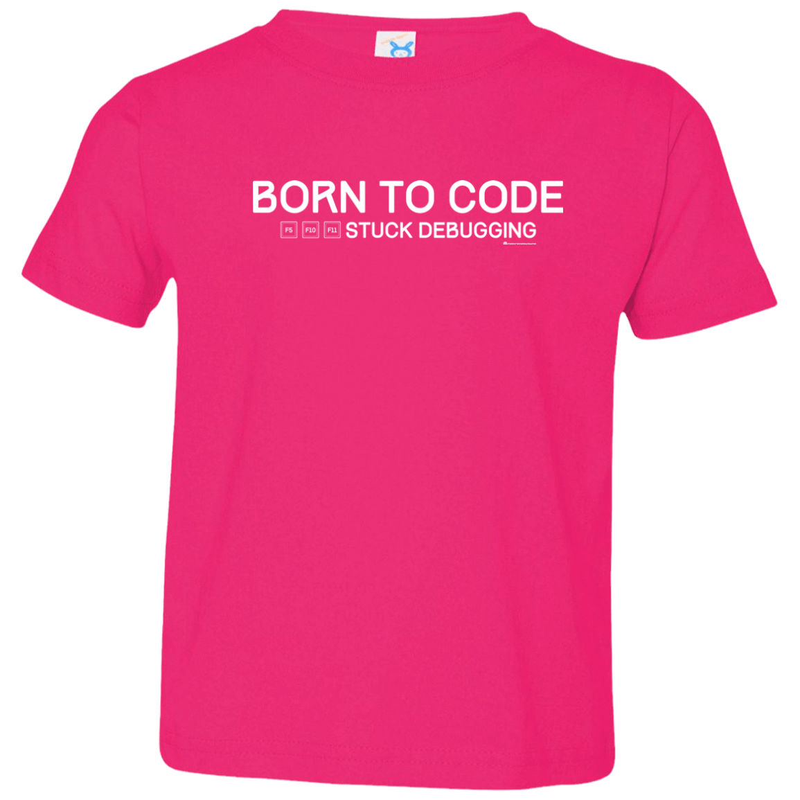 T-Shirts Hot Pink / 2T Born To Code Stuck Debugging Toddler Premium T-Shirt