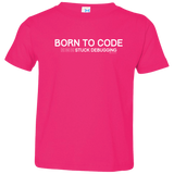 T-Shirts Hot Pink / 2T Born To Code Stuck Debugging Toddler Premium T-Shirt