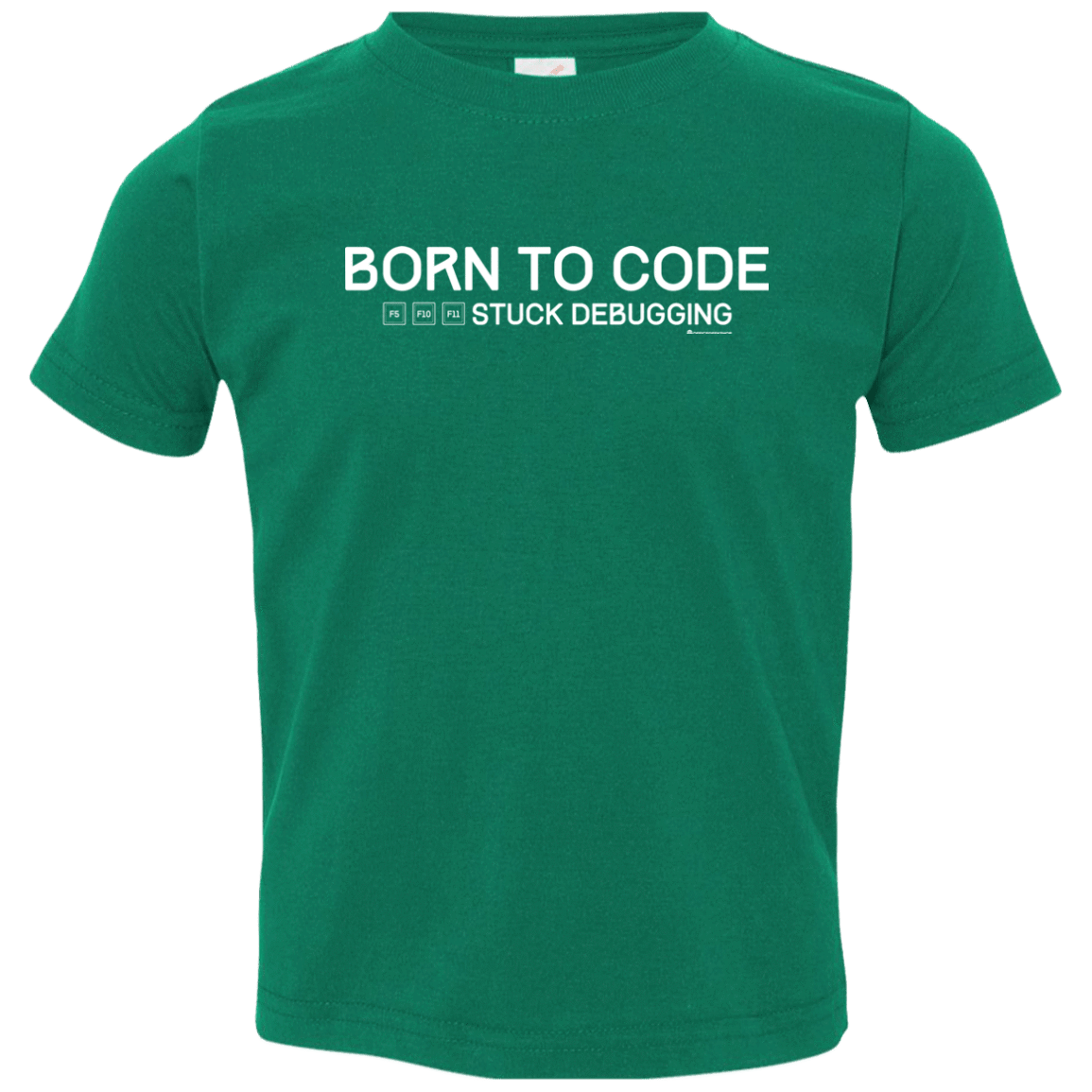 T-Shirts Kelly / 2T Born To Code Stuck Debugging Toddler Premium T-Shirt