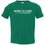 T-Shirts Kelly / 2T Born To Code Stuck Debugging Toddler Premium T-Shirt