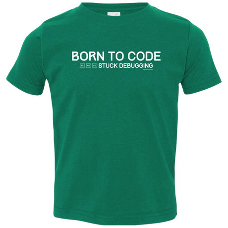 T-Shirts Kelly / 2T Born To Code Stuck Debugging Toddler Premium T-Shirt