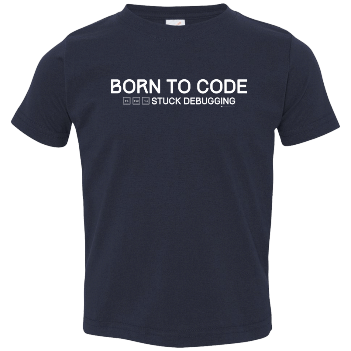 T-Shirts Navy / 2T Born To Code Stuck Debugging Toddler Premium T-Shirt