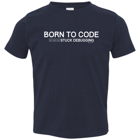 T-Shirts Navy / 2T Born To Code Stuck Debugging Toddler Premium T-Shirt