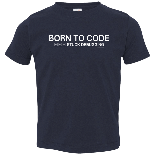 T-Shirts Navy / 2T Born To Code Stuck Debugging Toddler Premium T-Shirt