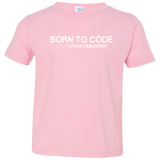 T-Shirts Pink / 2T Born To Code Stuck Debugging Toddler Premium T-Shirt