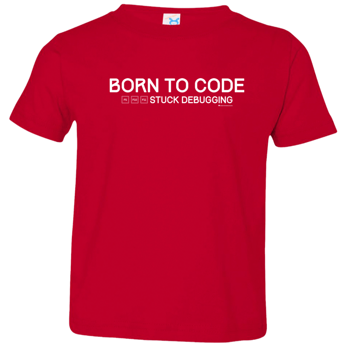 T-Shirts Red / 2T Born To Code Stuck Debugging Toddler Premium T-Shirt