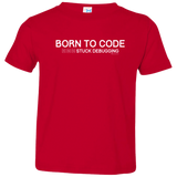 T-Shirts Red / 2T Born To Code Stuck Debugging Toddler Premium T-Shirt