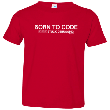 T-Shirts Red / 2T Born To Code Stuck Debugging Toddler Premium T-Shirt