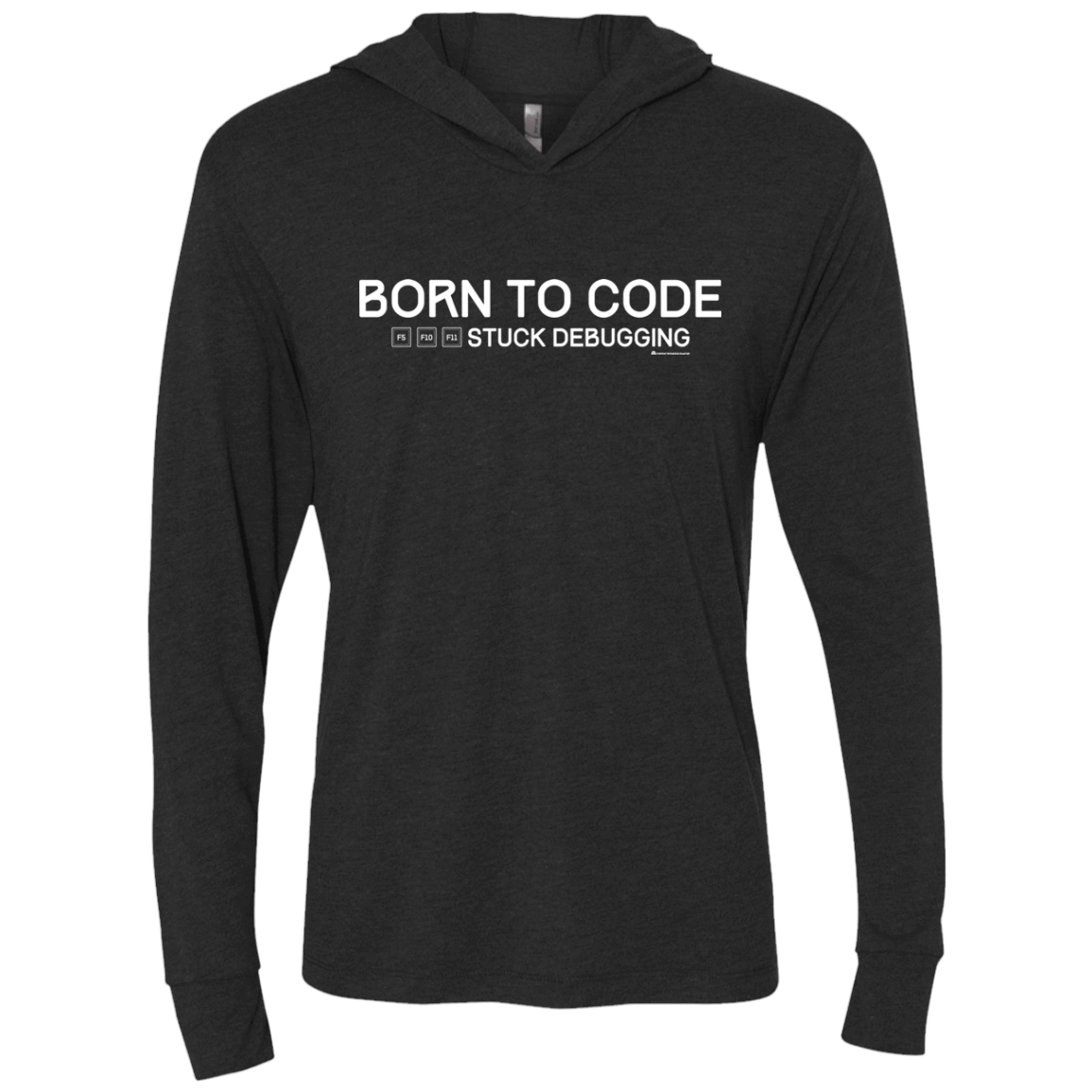 T-Shirts Vintage Black / X-Small Born To Code Stuck Debugging Triblend Long Sleeve Hoodie Tee