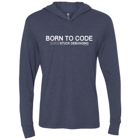 T-Shirts Vintage Navy / X-Small Born To Code Stuck Debugging Triblend Long Sleeve Hoodie Tee