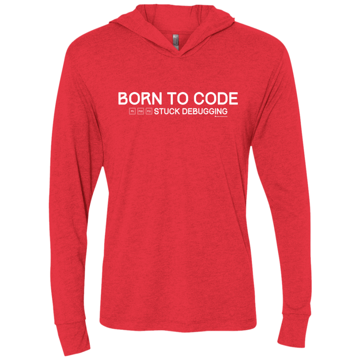 T-Shirts Vintage Red / X-Small Born To Code Stuck Debugging Triblend Long Sleeve Hoodie Tee