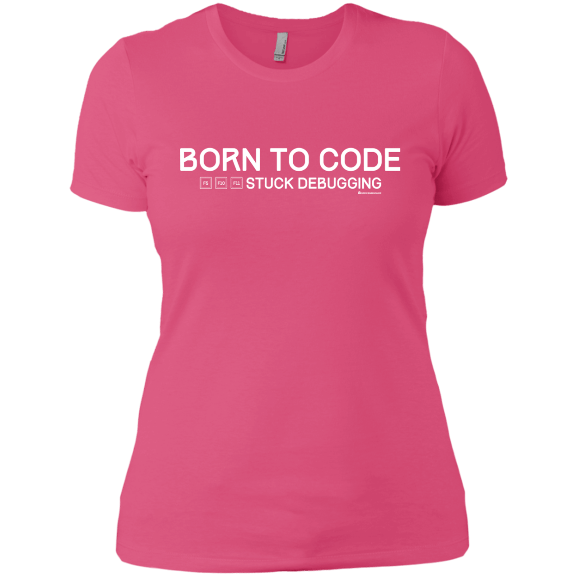 T-Shirts Hot Pink / X-Small Born To Code Stuck Debugging Women's Premium T-Shirt