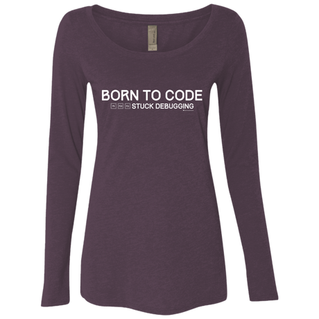 T-Shirts Vintage Purple / Small Born To Code Stuck Debugging Women's Triblend Long Sleeve Shirt