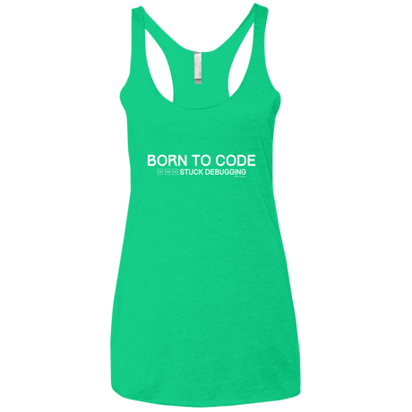 T-Shirts Envy / X-Small Born To Code Stuck Debugging Women's Triblend Racerback Tank