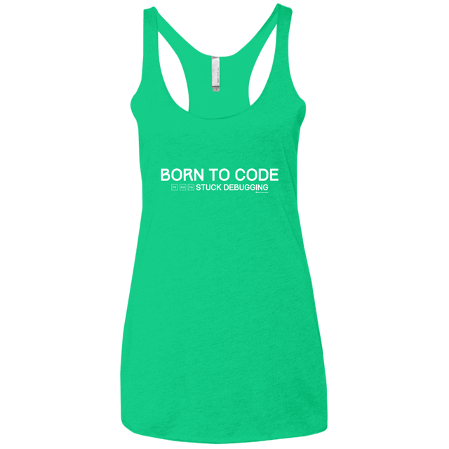 T-Shirts Envy / X-Small Born To Code Stuck Debugging Women's Triblend Racerback Tank