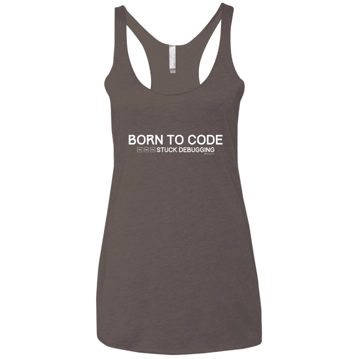 T-Shirts Macchiato / X-Small Born To Code Stuck Debugging Women's Triblend Racerback Tank