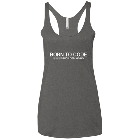 T-Shirts Premium Heather / X-Small Born To Code Stuck Debugging Women's Triblend Racerback Tank