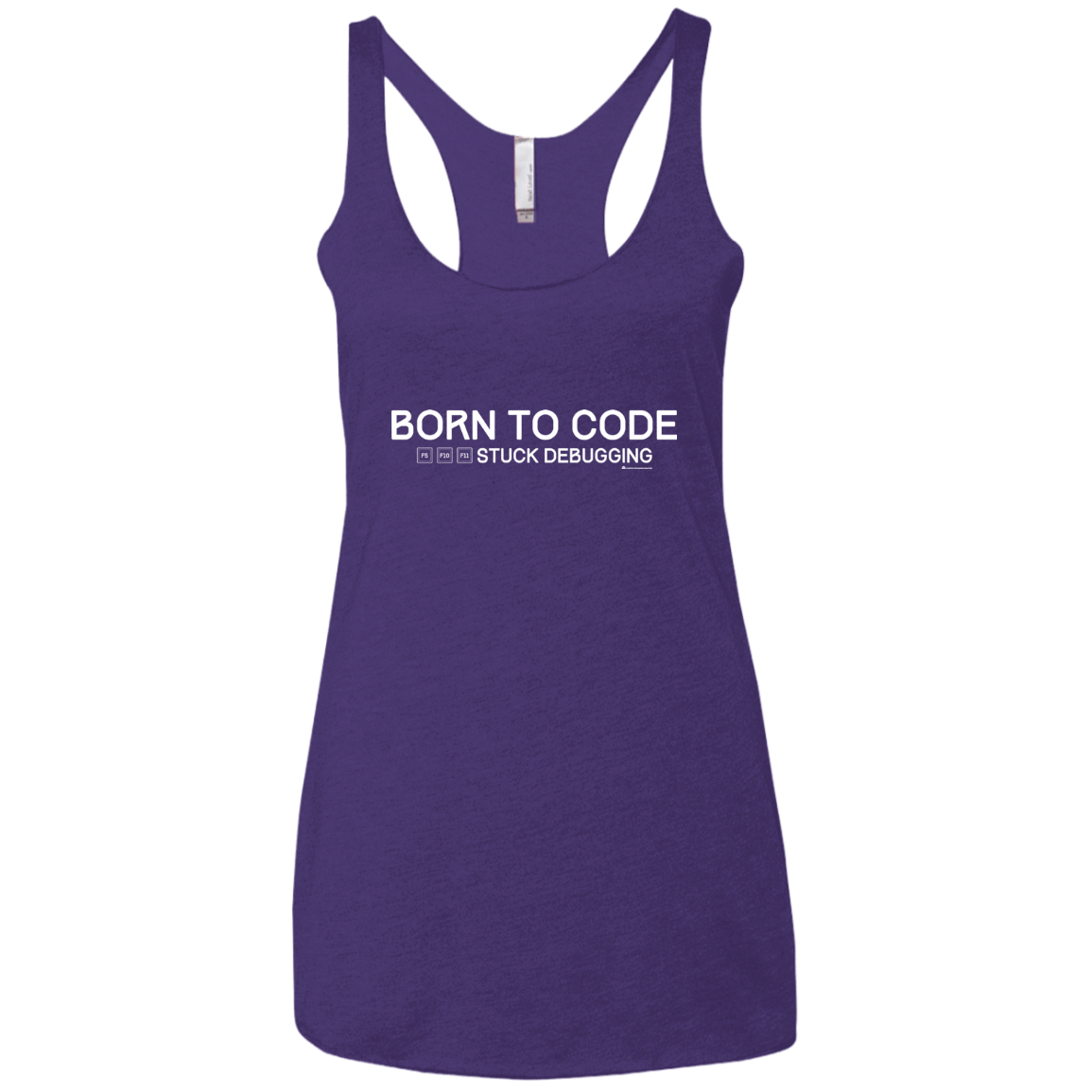 T-Shirts Purple Rush / X-Small Born To Code Stuck Debugging Women's Triblend Racerback Tank