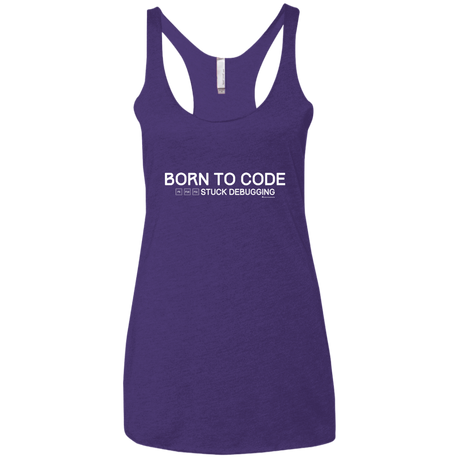 T-Shirts Purple Rush / X-Small Born To Code Stuck Debugging Women's Triblend Racerback Tank
