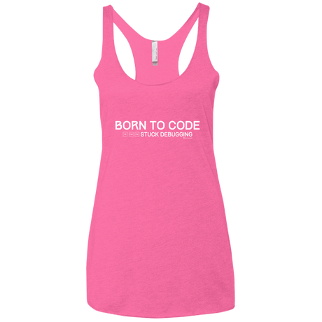 T-Shirts Vintage Pink / X-Small Born To Code Stuck Debugging Women's Triblend Racerback Tank