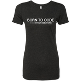 T-Shirts Vintage Black / Small Born To Code Stuck Debugging Women's Triblend T-Shirt