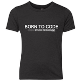T-Shirts Vintage Black / YXS Born To Code Stuck Debugging Youth Triblend T-Shirt