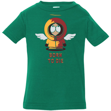 T-Shirts Kelly / 6 Months BORN TO DIE Infant Premium T-Shirt