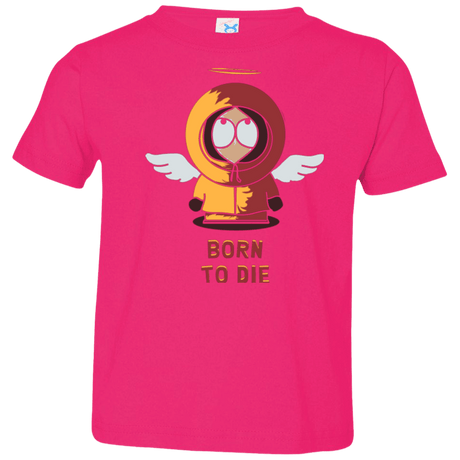 T-Shirts Hot Pink / 2T BORN TO DIE Toddler Premium T-Shirt