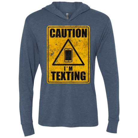 T-Shirts Indigo / X-Small Caution I'm Texting Triblend Long Sleeve Hoodie Tee