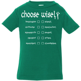 T-Shirts Kelly / 6 Months Choose wisely Infant Premium T-Shirt