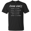 T-Shirts Black / Small Choose wisely T-Shirt