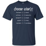 T-Shirts Navy / Small Choose wisely T-Shirt