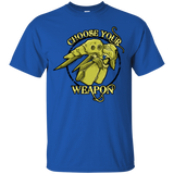 T-Shirts Royal / Small CHOOSE YOUR WEAPON T-Shirt