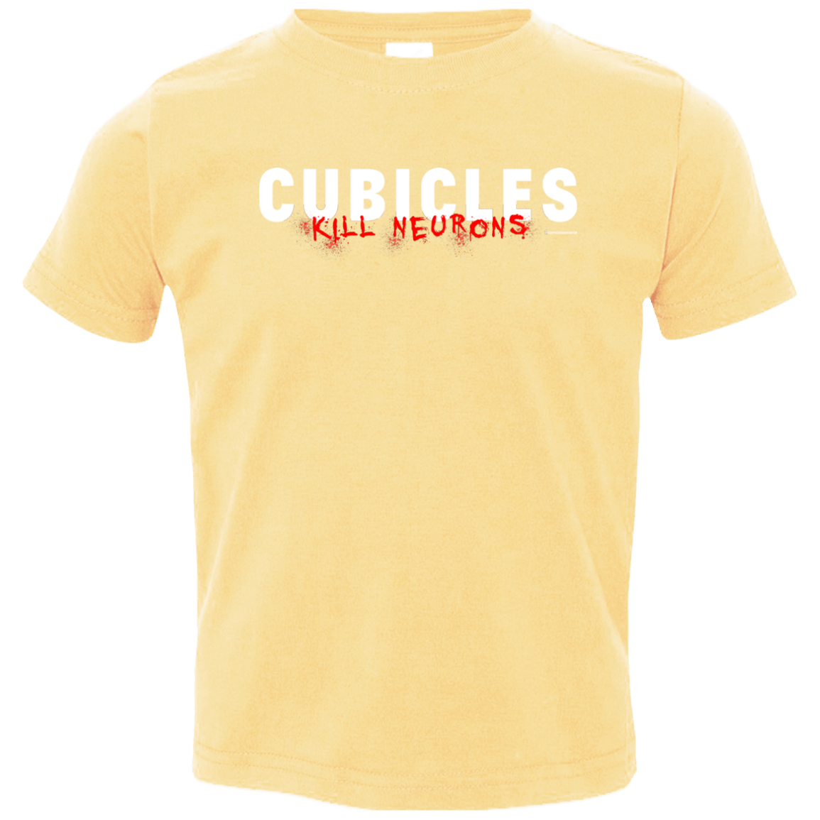 T-Shirts Butter / 2T Cubicles Kill Neurons Toddler Premium T-Shirt