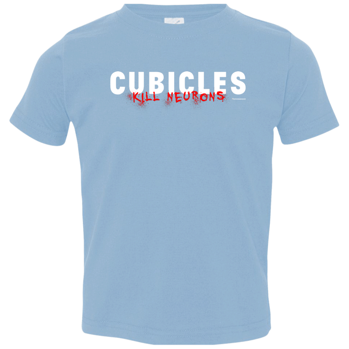 T-Shirts Light Blue / 2T Cubicles Kill Neurons Toddler Premium T-Shirt